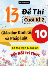 13 Đề thi cuối kì 2 Giáo dục Kinh tế và Pháp luật Lớp 10 có Ma trận & đáp án (Kết nối tri thức)